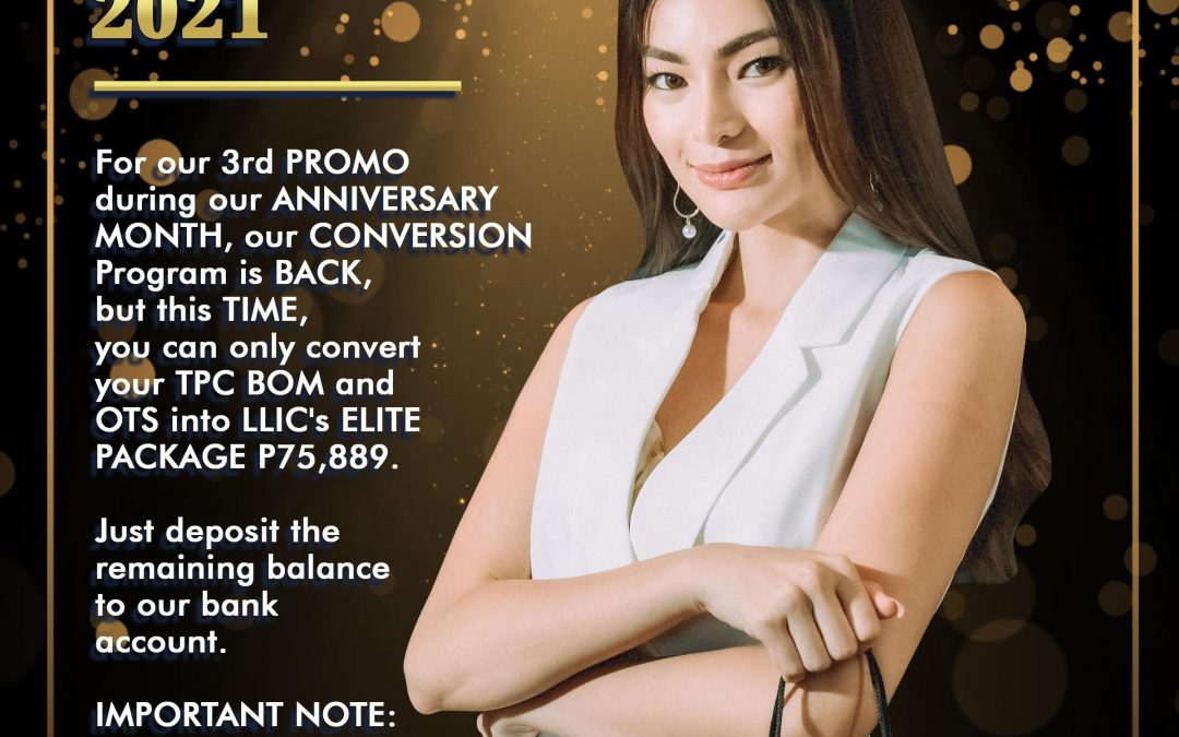 Get ready for our LLIC Anniversary Month! For our 3rd Promo, our CONVERSION PROGRAM is back!