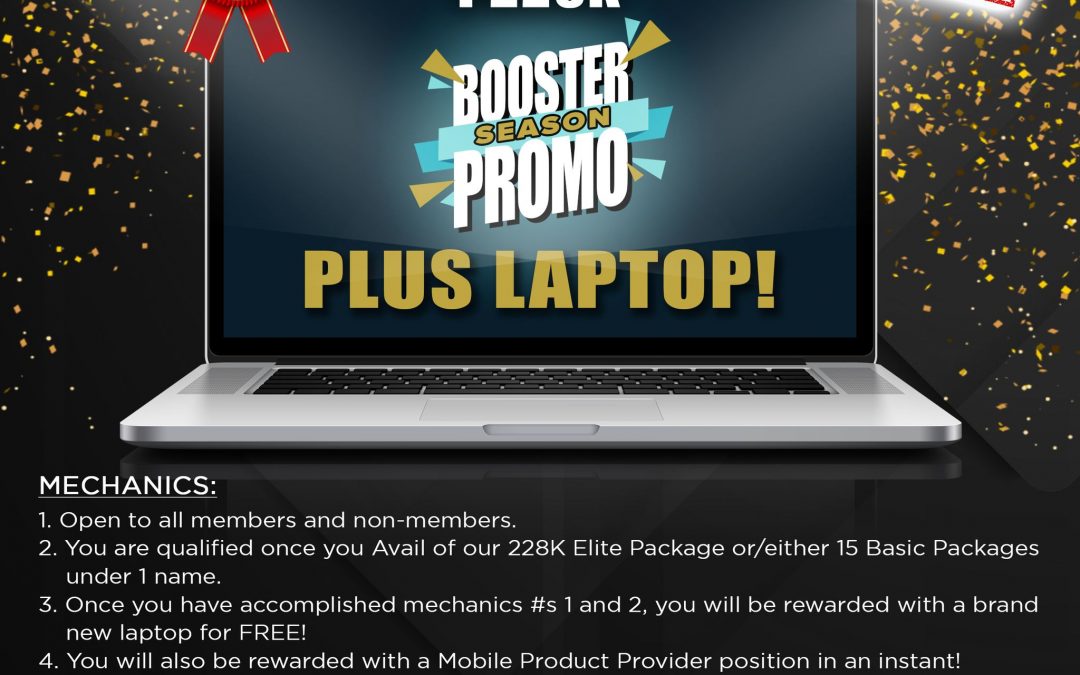 BOOSTER SEASON PROMO, our “228K BOOSTER SEASON PROMO + LAPTOP” is also OFFICIALLY EXTENDED until July 31, 2022!!!