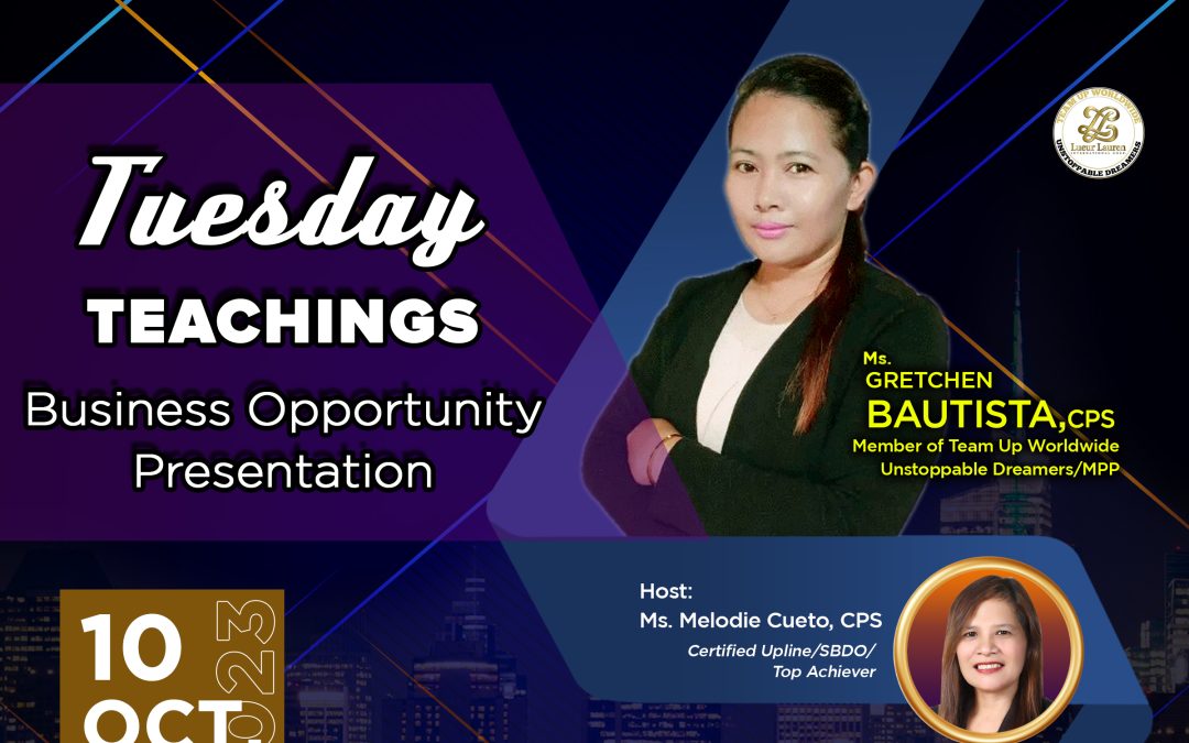 LLIC Business Opportunity Presentation on October 10, 2023, Tuesday, 7PM via zoom with our speaker, Ms. Gretchen Bautista of Team Up Worldwide Unstoppable Dreamers and to be hosted by 2022 Top Achiever, Ms. Melodie Cueto.