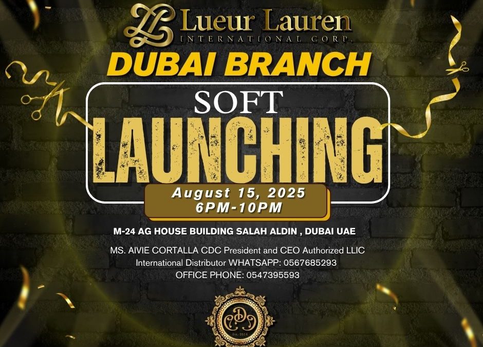 We are proud to announce the SOFT LAUNCHING of Lueur Lauren International Corp.’s FIRST EVER International office  – LLIC DUBAI BRANCH! ?